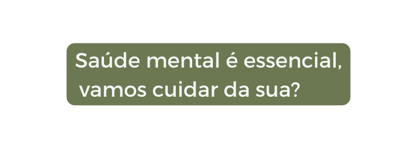 Saúde mental é essencial vamos cuidar da sua